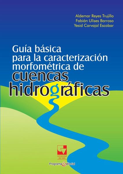 Guía básica para la caracterización morfométrica de cuencas hidrográficas (eBook, PDF)