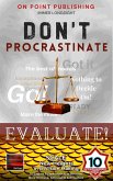 Don't Procrastinate - Evaluate! Scale New Heights in Decision Making (eBook, ePUB) Don't Procrastinate - Evaluate! Scale New Heights in Decision Making (eBook, ePUB)