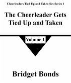 The Cheerleader Gets Tied Up and Taken 1 (Cheerleaders Tied Up and Taken Sex Series 1, #1) (eBook, ePUB)