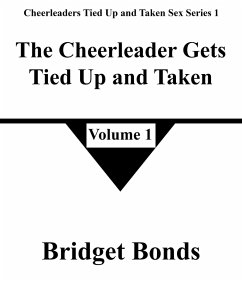 Cover The Cheerleader Gets Tied Up and Taken 1 (Cheerleaders Tied Up and Taken Sex Series 1, #1) (eBook, ePUB)