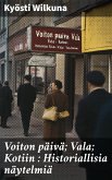 Voiton päivä; Vala; Kotiin : Historiallisia näytelmiä (eBook, ePUB)