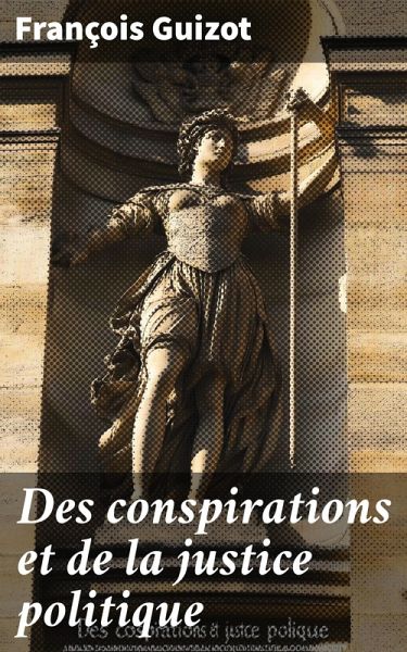 Des conspirations et de la justice politique (eBook, ePUB) Des conspirations et de la justice politique (eBook, ePUB)