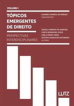 Tópicos emergentes de Direito - Volume 1 (eBook, PDF) - Moraes, Leandro Campêlo de; Andrade, Daniela Ferreira de; Vieira, Carla Gomes; Saturnino, Gustavo Gonçalves