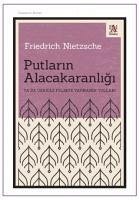 Putlarin Alacakaranligi - Nietzsche, Friedrich