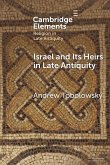 Israel and its Heirs in Late Antiquity Israel and its Heirs in Late Antiquity