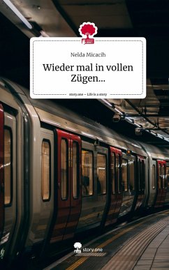 Cover Wieder mal in vollen Zügen.... Life is a Story - story.one