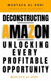 Deconstructing Amazon: Unlocking Every Profitable Opportunity (eBook, ePUB)