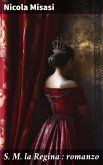 S. M. la Regina : romanzo (eBook, ePUB)