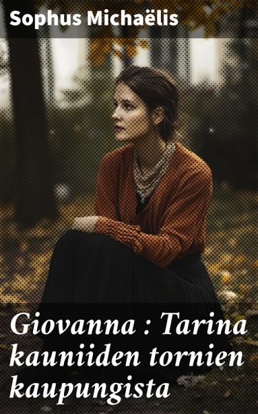 Giovanna : Tarina kauniiden tornien kaupungista (eBook, ePUB) Giovanna : Tarina kauniiden tornien kaupungista (eBook, ePUB)