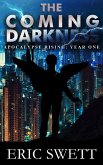The Coming Darkness: Apocalypse Rising: Year One (Armageddon Angels, #1.1) (eBook, ePUB) The Coming Darkness: Apocalypse Rising: Year One (Armageddon Angels, #1.1) (eBook, ePUB)