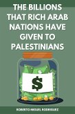 The Billions that Rich Arab Nations Have Given to Palestinians (eBook, ePUB)