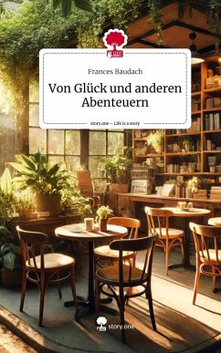 Cover Von Glück und anderen Abenteuern. Life is a Story - story.one