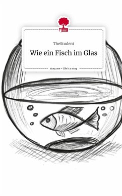 Cover Wie ein Fisch im Glas. Life is a Story - story.one