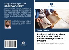 Designentwicklung eines PIC-Mikrocontroller-basierten eingebetteten Systems - Mustafa, Rashid