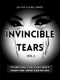 INVINCIBLE TEARS VOL1 TEARS YOU CAN'T SEE ONLY FROM THE MIND AND HEART INVINCIBLE TEARS VOL1 TEARS YOU CAN'T SEE ONLY FROM THE MIND AND HEART