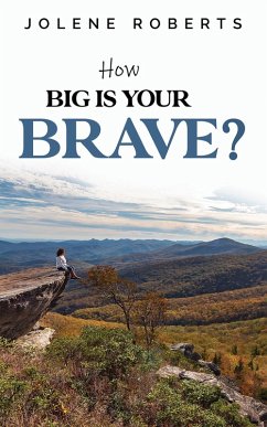 How Big is Your Brave? (eBook, ePUB) - Roberts, Jolene