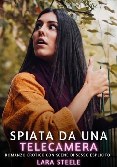 Spiata da una Telecamera (eBook, ePUB) - Steele, Lara