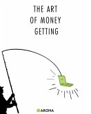 The Art of Money Getting (eBook, ePUB)