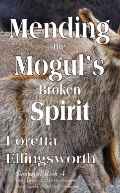 Mending the Mogul's Broken Spirit (Donkeys!, #4) (eBook, ePUB) - Ellingsworth, Loretta
