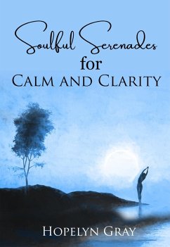 Soulful Serenade for Calm and Clarity (eBook, ePUB) - Gray, Hopelyn