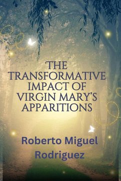 The Transformative Impact of Virgin Mary's Apparitions (eBook, ePUB) - Rodriguez, Roberto Miguel
