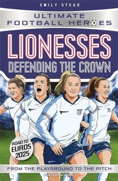 Lionesses: Defending the Crown (Ultimate Football Heroes) - Stead, Emily