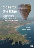 Close to the Edge: Excavations of Five Cornish Coastal Barrows (eBook, PDF) Close to the Edge: Excavations of Five Cornish Coastal Barrows (eBook, PDF)