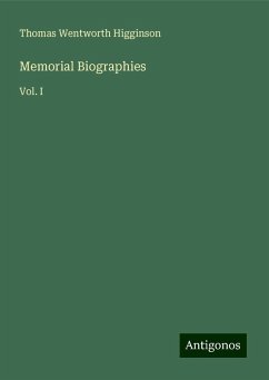 Memorial Biographies - Higginson, Thomas Wentworth