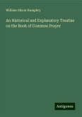 An Historical and Explanatory Treatise on the Book of Common Prayer An Historical and Explanatory Treatise on the Book of Common Prayer