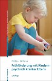 Frühförderung mit Kindern psychisch kranker Eltern (eBook, PDF) Frühförderung mit Kindern psychisch kranker Eltern (eBook, PDF)