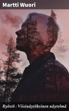 Ryöstö : Viisinäytöksinen näytelmä (eBook, ePUB) - Wuori, Martti