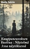 Kauppaneuvoksen kuoltua : Näytelmä 3:ssa näytöksessä (eBook, ePUB)