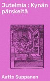 Jutelmia : Kynän pärskeitä (eBook, ePUB) Jutelmia : Kynän pärskeitä (eBook, ePUB)