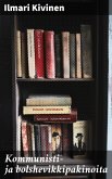 Kommunisti- ja bolshevikkipakinoita (eBook, ePUB) Kommunisti- ja bolshevikkipakinoita (eBook, ePUB)