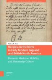 Recipes on the Move in Early Modern England and British North America Recipes on the Move in Early Modern England and British North America