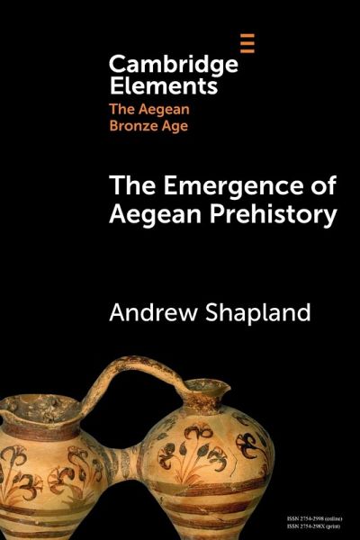 The Emergence of Aegean Prehistory The Emergence of Aegean Prehistory
