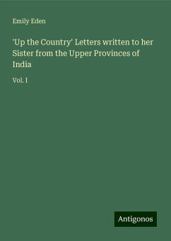 'Up the Country' Letters written to her Sister from the Upper Provinces of India - Eden, Emily