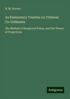 An Elementary Treatise on Trilinear Co-Ordinates - Ferrers, N. M.