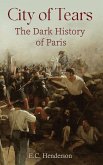 City of Tears: The Dark History of Paris (eBook, ePUB)