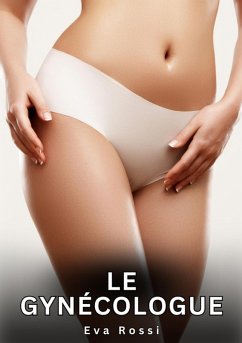 Le Gynécologue (eBook, ePUB) - Rossi, Eva