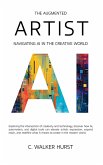 The Augmented Artist: Navigating AI in the Creative World (eBook, ePUB) The Augmented Artist: Navigating AI in the Creative World (eBook, ePUB)