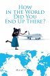 How in the World Did You End Up There?... - Bild 1