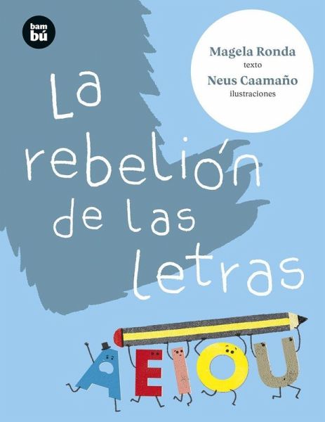 La Rebelión de Las Letras / The Rebellion of Letters La Rebelión de Las Letras / The Rebellion of Letters