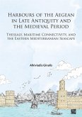 Harbours of the Aegean in Late Antiquity and the Medieval Period (eBook, PDF) Harbours of the Aegean in Late Antiquity and the Medieval Period (eBook, PDF)