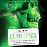 Vsyo, chto ostalos. Znamenityy sudmedekspert o smerti, smertnosti i raskrytii prestupleniy (MP3-Download)