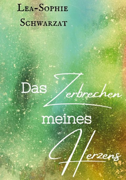 Das Zerbrechen meines Herzens Das Zerbrechen meines Herzens