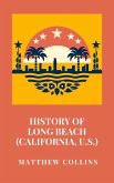 History of Long Beach (California, U.S.) (eBook, ePUB) History of Long Beach (California, U.S.) (eBook, ePUB)