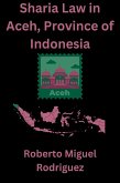 Sharia Law in Aceh, Province of Indonesia (eBook, ePUB) Sharia Law in Aceh, Province of Indonesia (eBook, ePUB)