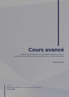 Cover Cours avancé - Modèles et méthodes pour la planification, la gestion et le suivi-évaluation de la résilience des systèmes de santé aux risques climatiques (eBook, ePUB)
