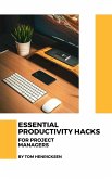 Essential Productivity Hacks for Project Managers (eBook, ePUB) Essential Productivity Hacks for Project Managers (eBook, ePUB)